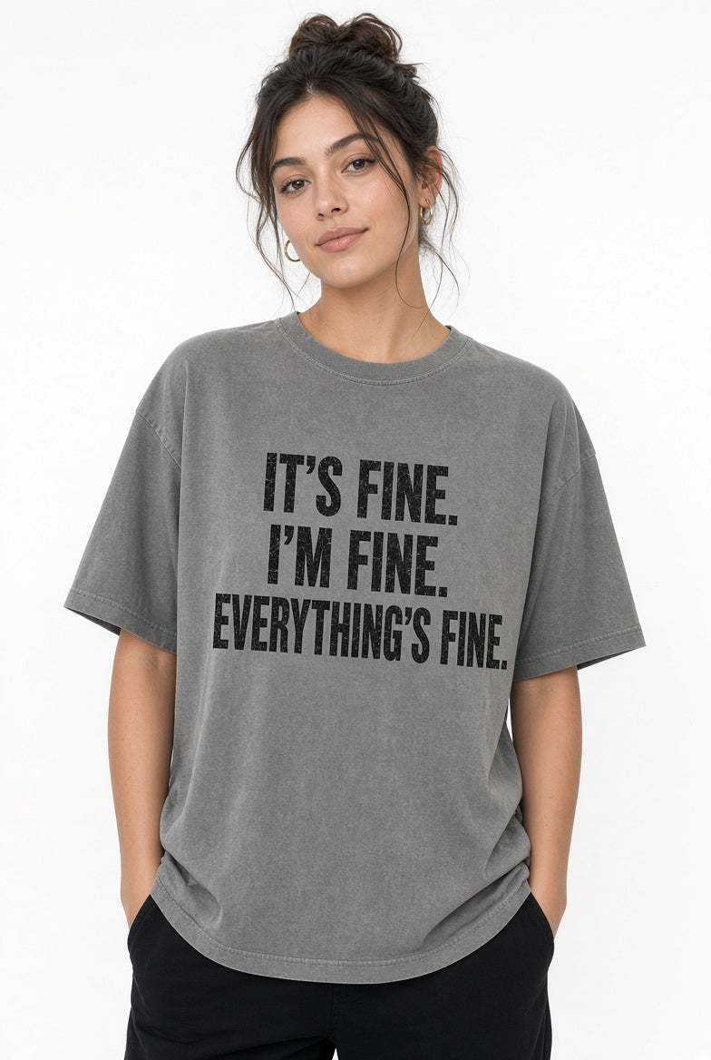 It’s Fine I’m Fine Everything’s Fine Oversized Tee